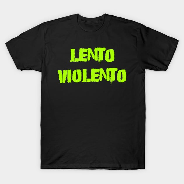 Lento violento T-Shirt by Erena Samohai